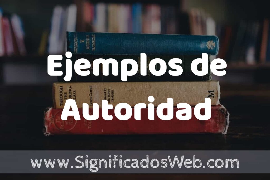 50 Ejemplos de Autoridad ▶️ Características, ¿que es? COMO USAR
