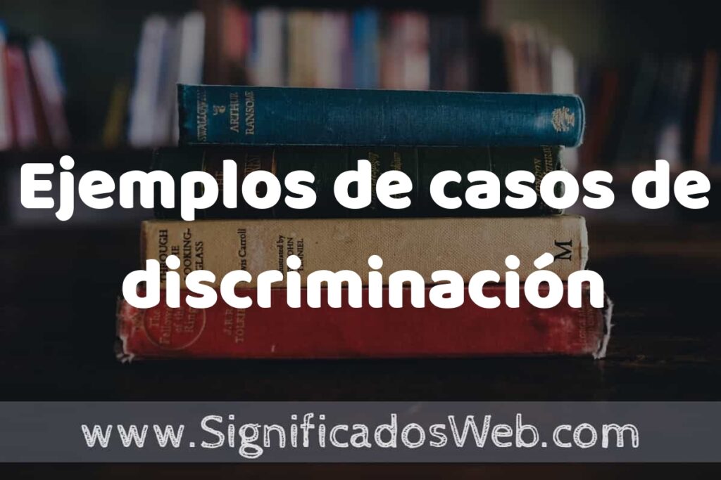 25 Ejemplos de casos de discriminación ▶️ ¿que es? Características y COMO USAR
