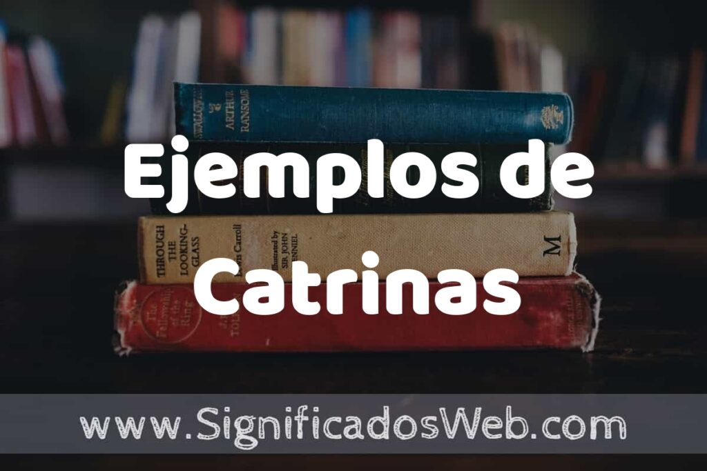 50 Ejemplos de Catrinas ▶️ Características, ¿que es? COMO USAR