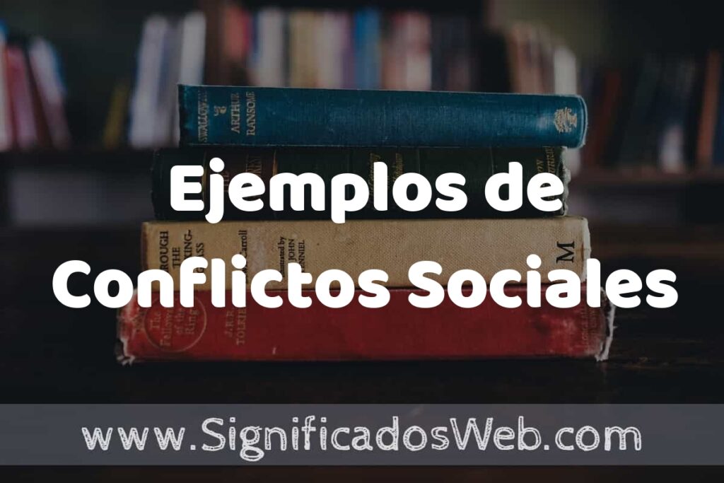 25 Ejemplos de Conflictos Sociales ▶️ ¿que es? Características y COMO USAR