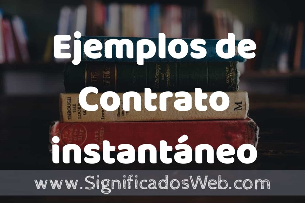 50 Ejemplos de Contrato instantáneo ▶️ Características, ¿que es? COMO USAR