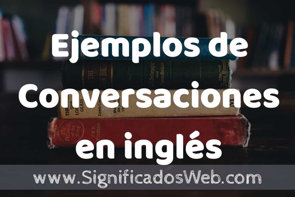 50 Ejemplos de Conversaciones en inglés ▶️ Características, ¿que es? COMO USAR