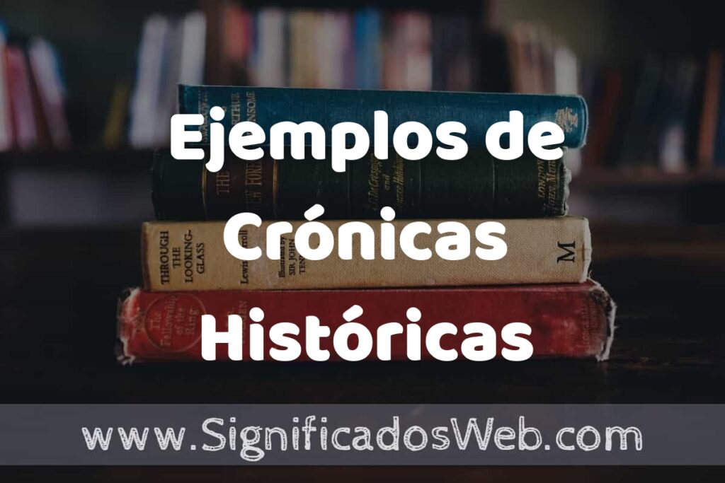 25 Ejemplos de Crónicas Históricas ▶️ ¿que es? Características y COMO USAR