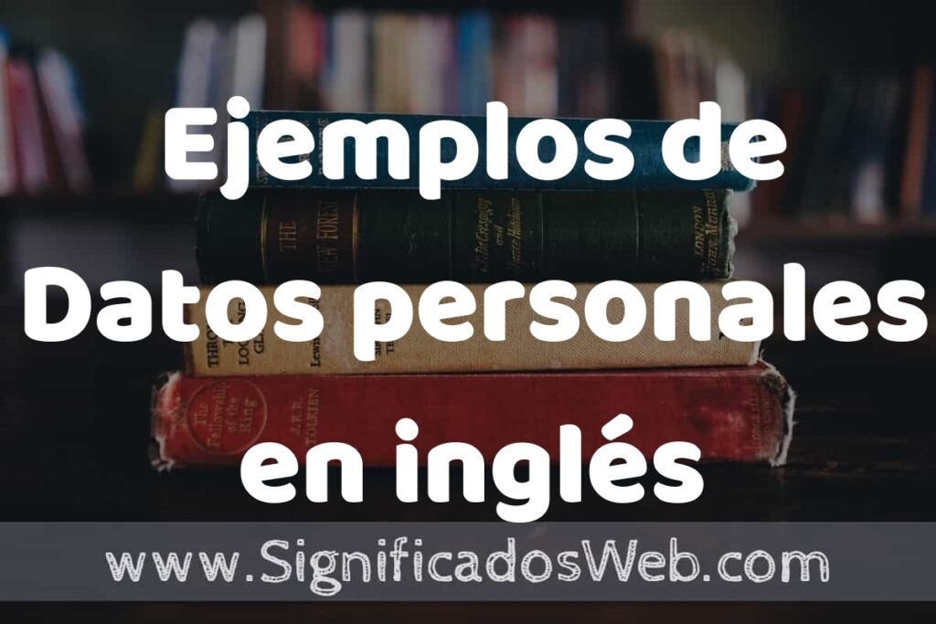 50 Ejemplos de Datos personales en inglés ▶️ Características, ¿que es? COMO USAR
