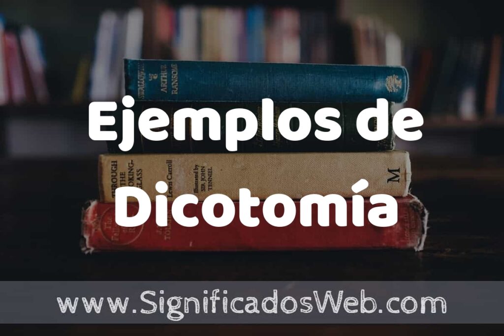 50 Ejemplos de Dicotomía ▶️ Características, ¿que es? COMO USAR