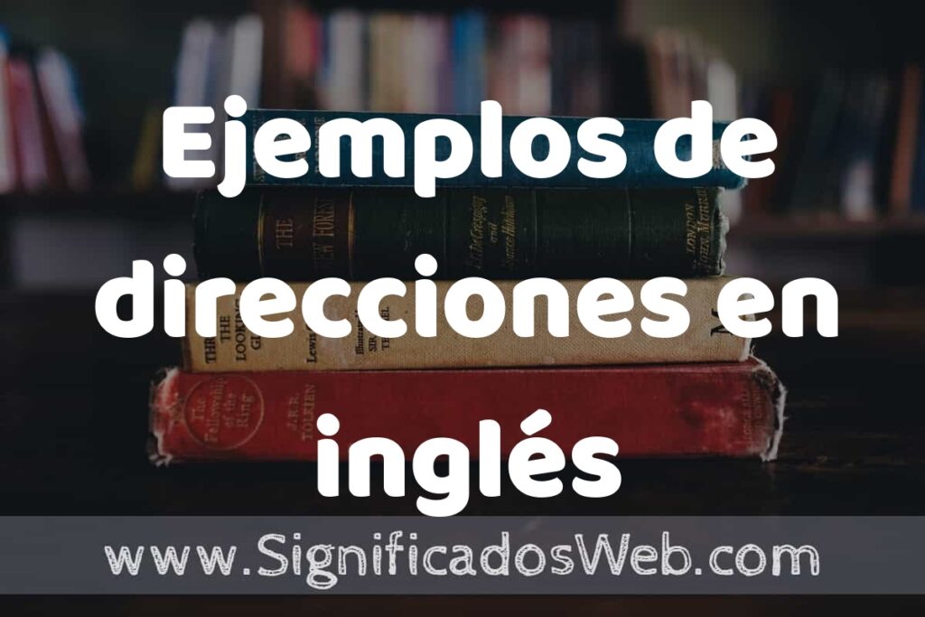 50 Ejemplos de direcciones en inglés ▶️ Características, ¿que es? COMO USAR