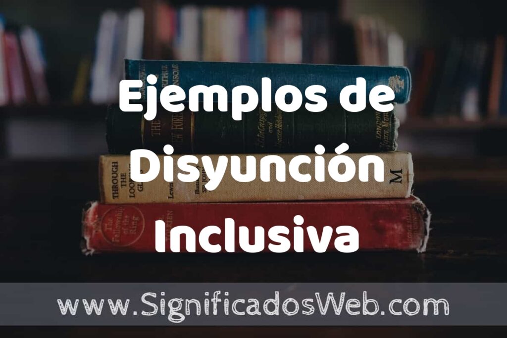 25 Ejemplos de Disyunción Inclusiva ▶️ ¿que es? Características y COMO USAR