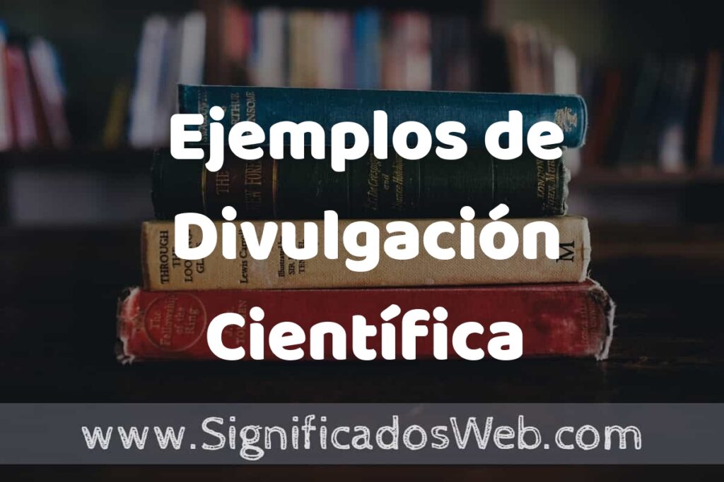 25 Ejemplos de Divulgación Científica ▶️ ¿que es? Características y COMO USAR