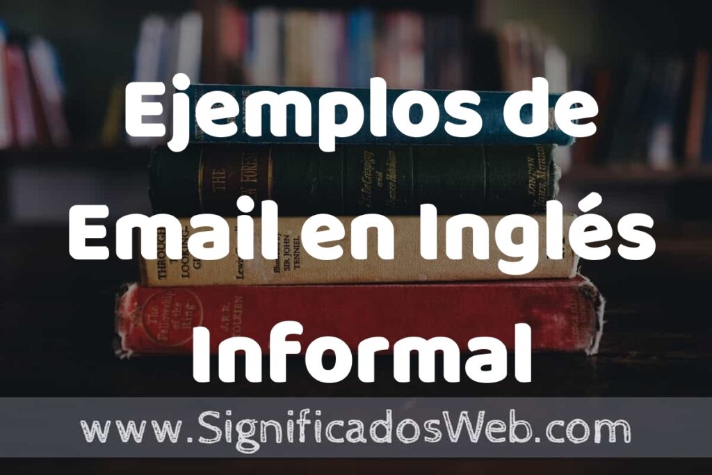 50 Ejemplos de Email en Inglés Informal ▶️ Características, ¿que es? COMO USAR