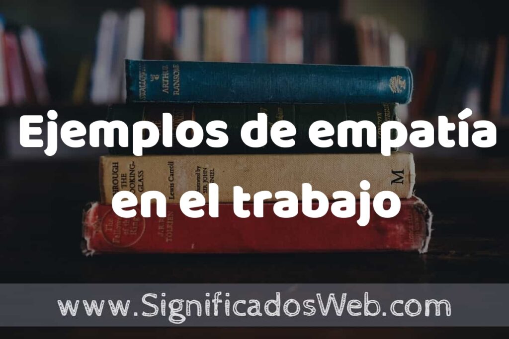 25 Ejemplos de empatía en el trabajo ▶️ ¿que es? Características y COMO USAR