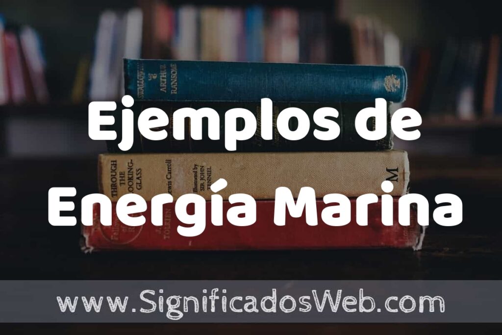 50 Ejemplos de Energía Marina ▶️ Características, ¿que es? COMO USAR