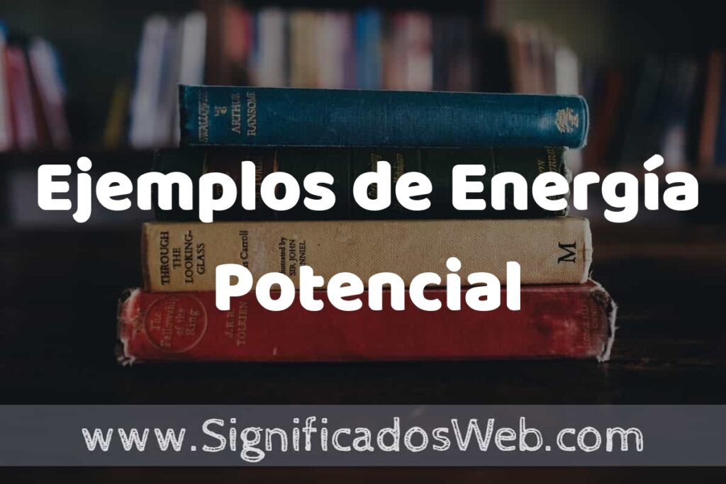 25 Ejemplos de Energía Potencial ▶️ ¿que es? Características y COMO USAR