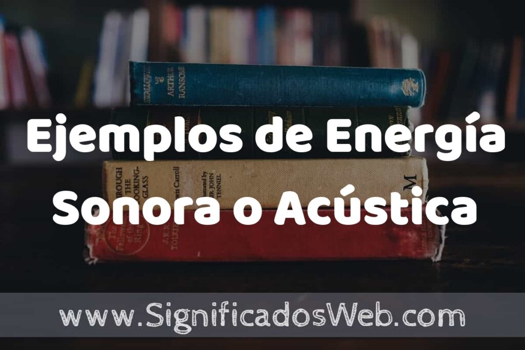 25 Ejemplos de Energía Sonora o Acústica ▶️ ¿que es? Características y COMO USAR