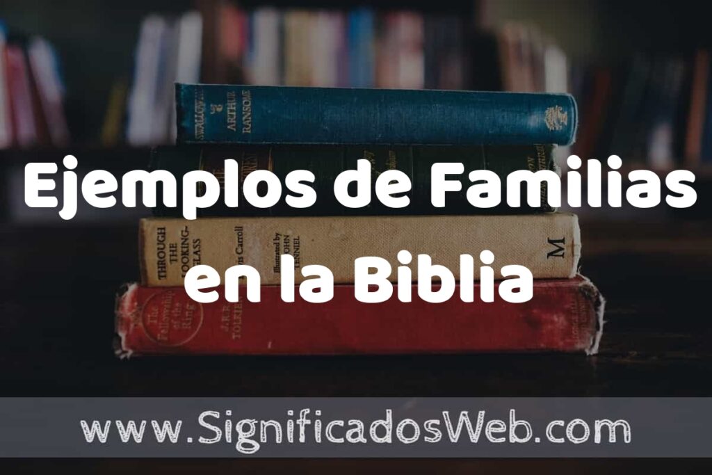 25 Ejemplos de Familias en la Biblia ▶️ ¿que es? Características y COMO USAR