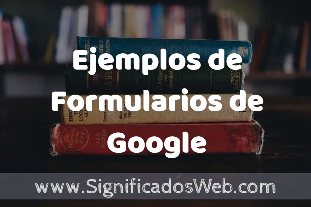25 Ejemplos de Formularios de Google ▶️ ¿que es? Características y COMO USAR