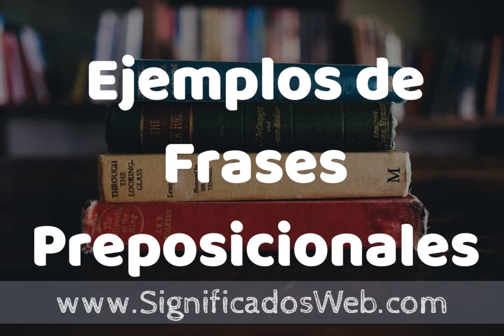 50 Ejemplos de Frases Preposicionales ▶️ Características, ¿que es? COMO USAR