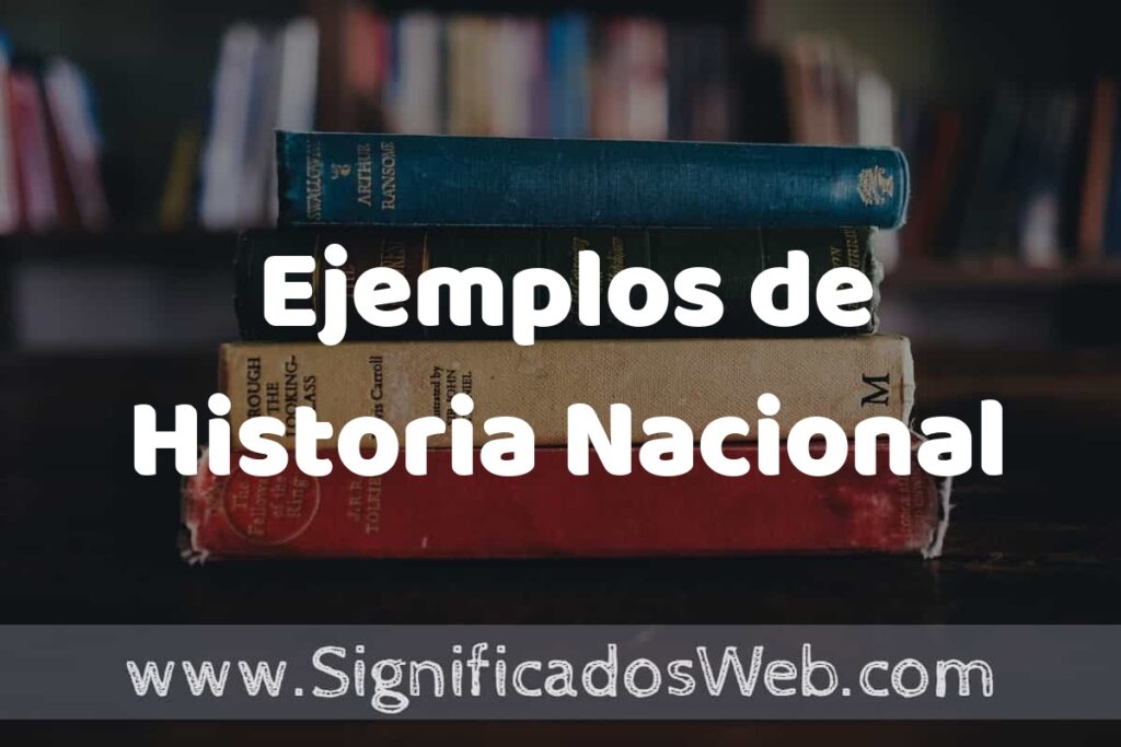 25 Ejemplos de Historia Nacional ▶️ ¿que es? Características y COMO USAR