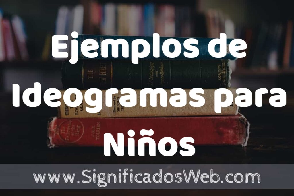 50 Ejemplos de Ideogramas para Niños ▶️ Características, ¿que es? COMO USAR