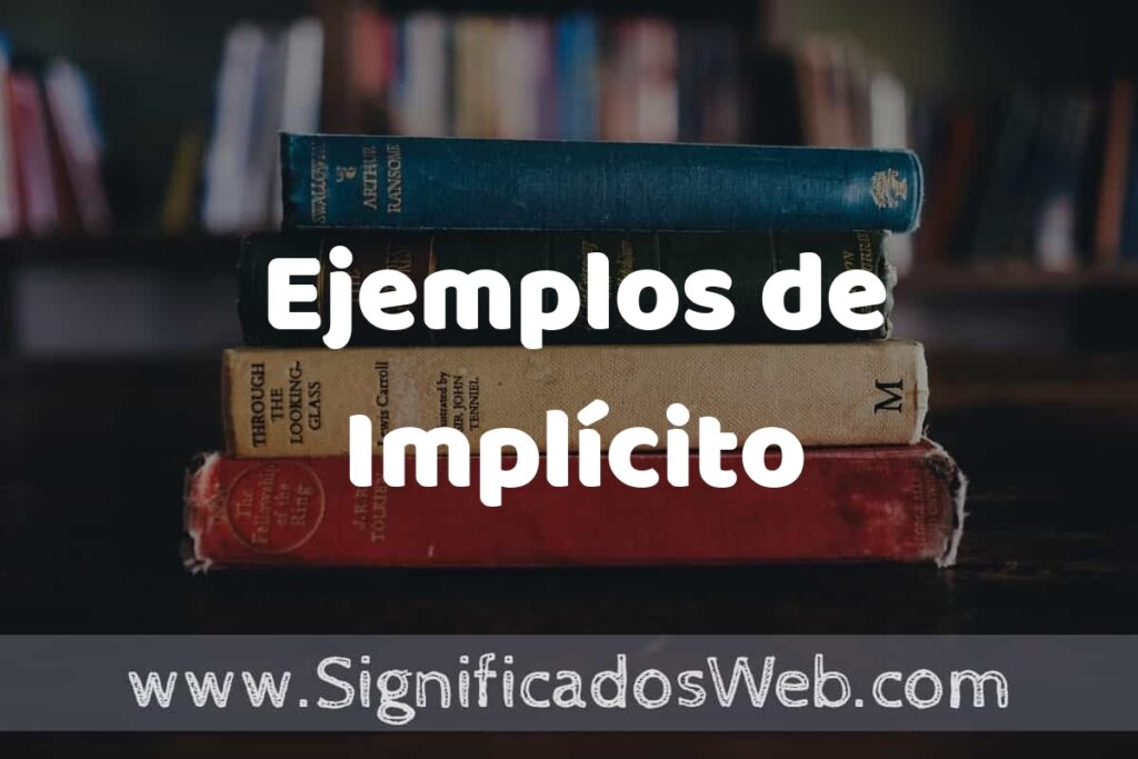 25 Ejemplos de Implícito ▶️ ¿que es? Características y COMO USAR