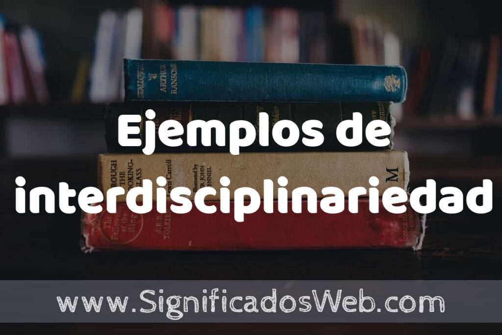 25 Ejemplos de interdisciplinariedad ▶️ ¿que es? Características y COMO USAR