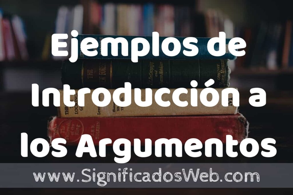 50 Ejemplos de Introducción a los Argumentos ▶️ Características, ¿que es? COMO USAR