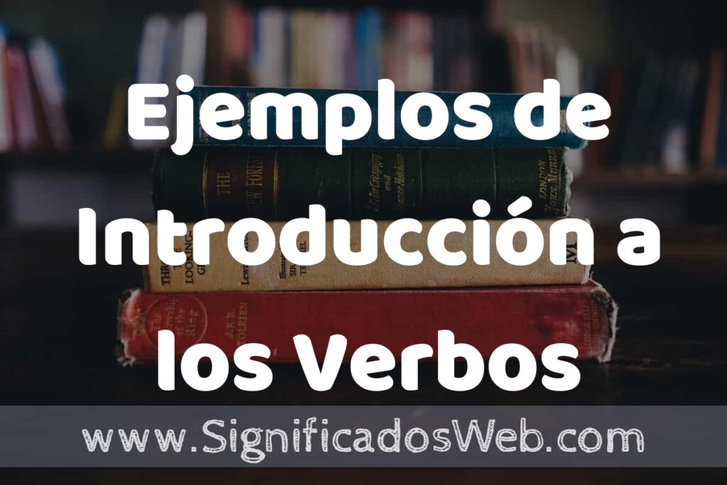 50 Ejemplos de Introducción a los Verbos ▶️ Características, ¿que es? COMO USAR