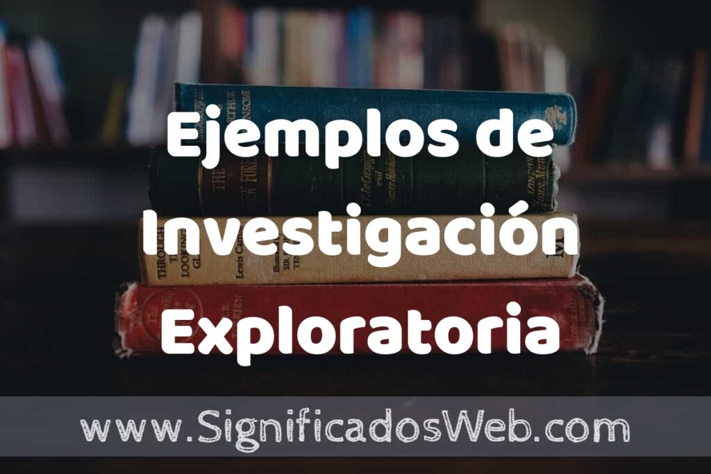 25 Ejemplos de Investigación Exploratoria ▶️ ¿que es? Características y COMO USAR