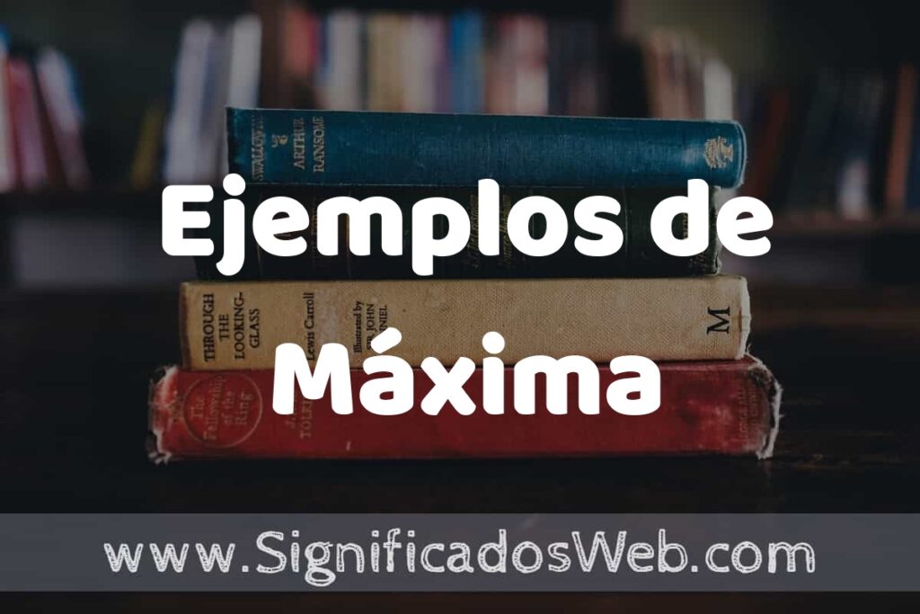 50 Ejemplos de Máxima ▶️ Características, ¿que es? COMO USAR