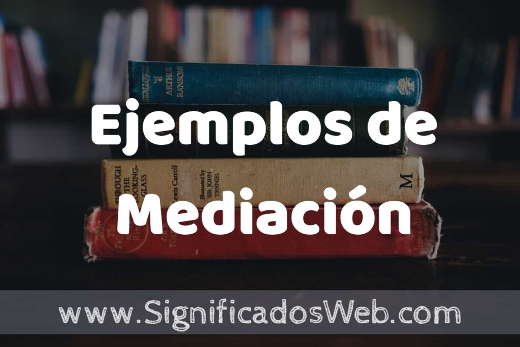 50 Ejemplos de Mediación ▶️ Características, ¿que es? COMO USAR