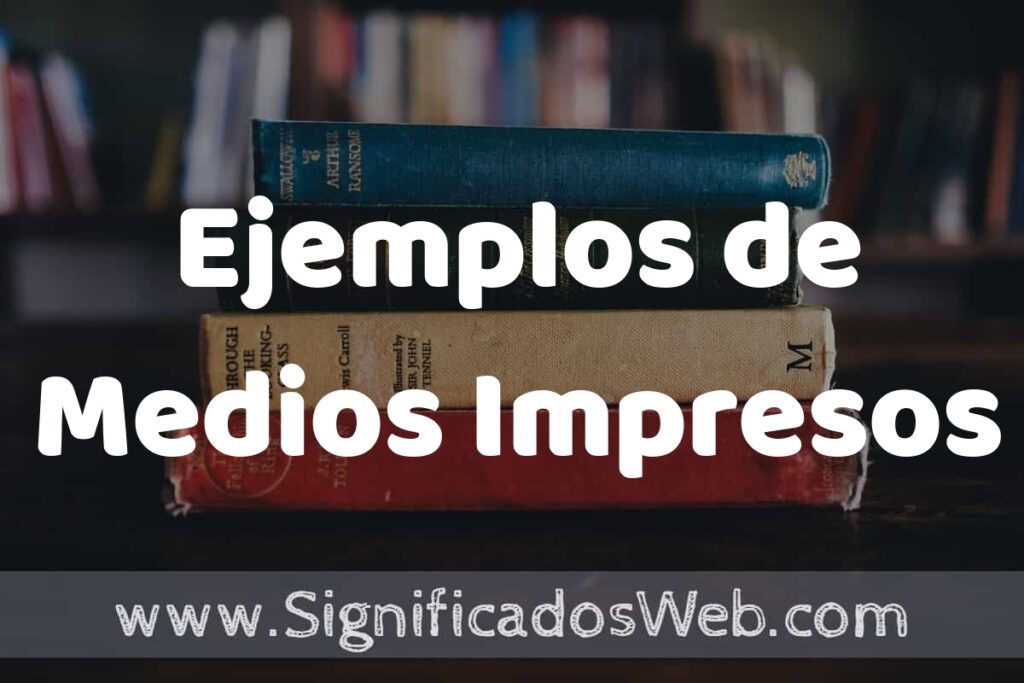 50 Ejemplos de Medios Impresos ▶️ Características, ¿que es? COMO USAR