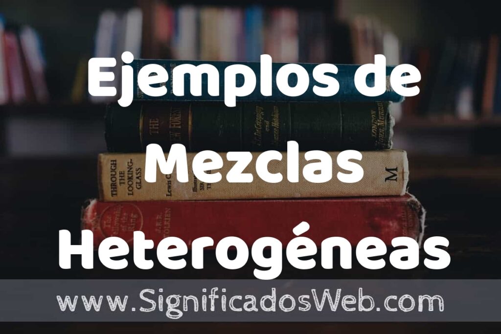 50 Ejemplos de Mezclas Heterogéneas ▶️ Características, ¿que es? COMO USAR