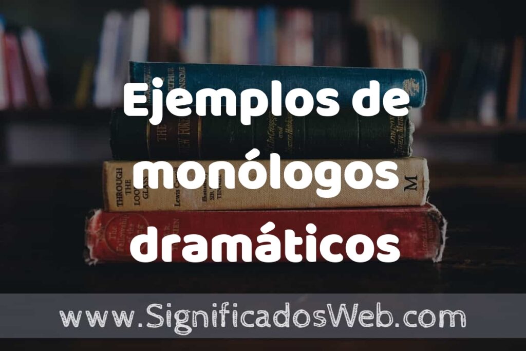 25 Ejemplos de monólogos dramáticos ▶️ ¿que es? Características y COMO USAR