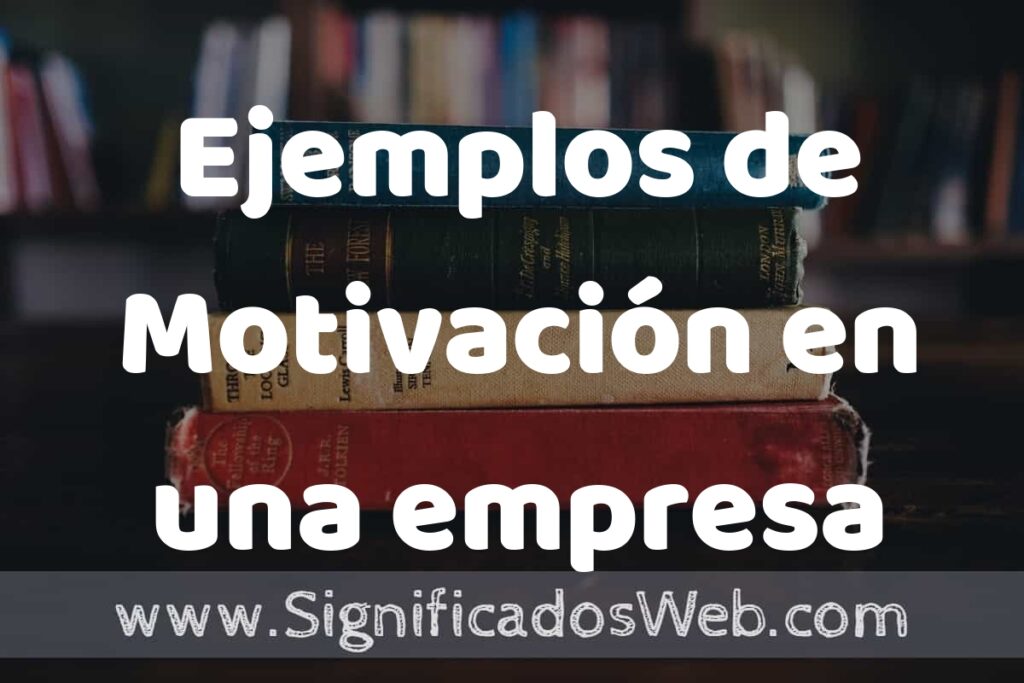 50 Ejemplos de Motivación en una empresa ▶️ Características, ¿que es? COMO USAR