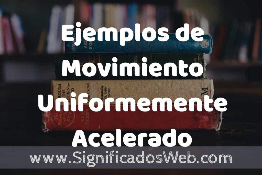 25 Ejemplos de Movimiento Uniformemente Acelerado ▶️ ¿que es? Características y COMO USAR