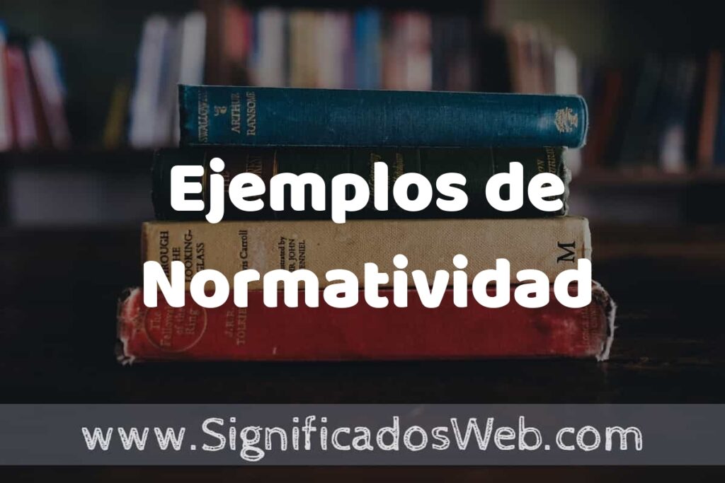 25 Ejemplos de Normatividad ▶️ ¿que es? Características y COMO USAR