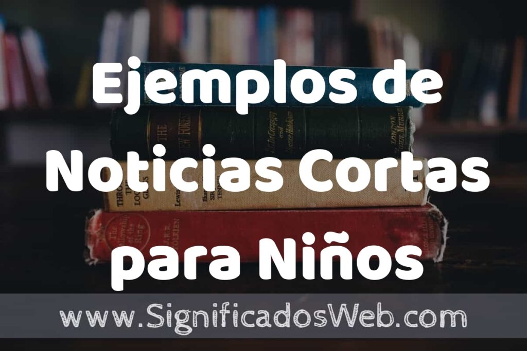 50 Ejemplos de Noticias Cortas para Niños ▶️ Características, ¿que es? COMO USAR