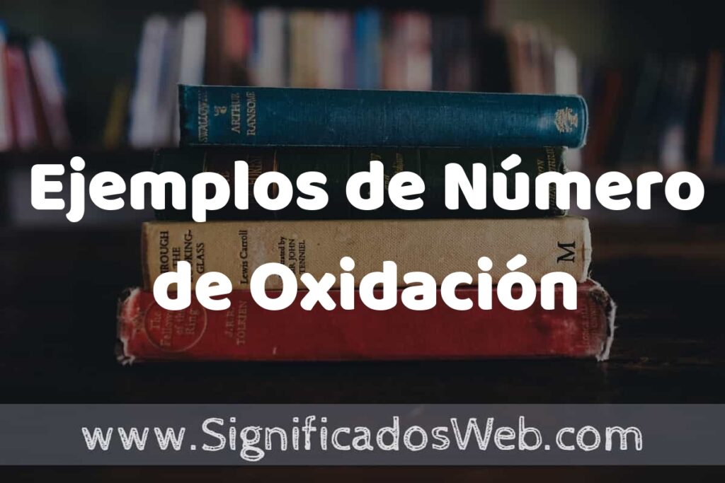 25 Ejemplos de Número de Oxidación ▶️ ¿que es? Características y COMO USAR