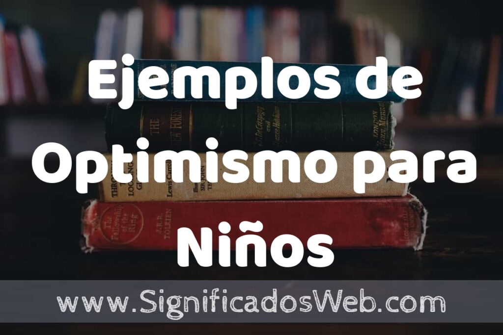 50 Ejemplos de Optimismo para Niños ▶️ Características, ¿que es? COMO USAR