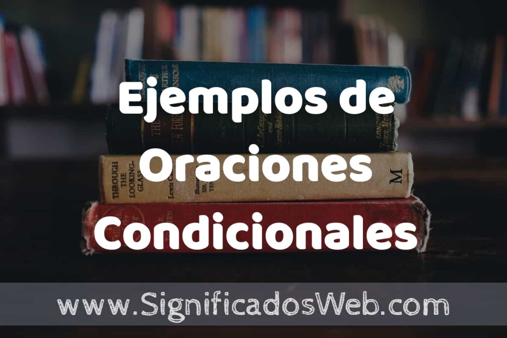 25 Ejemplos de Oraciones Condicionales ▶️ ¿que es? Características y COMO USAR