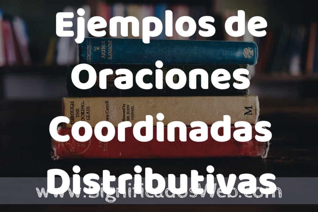 50 Ejemplos de Oraciones Coordinadas Distributivas ▶️ Características, ¿que es? COMO USAR