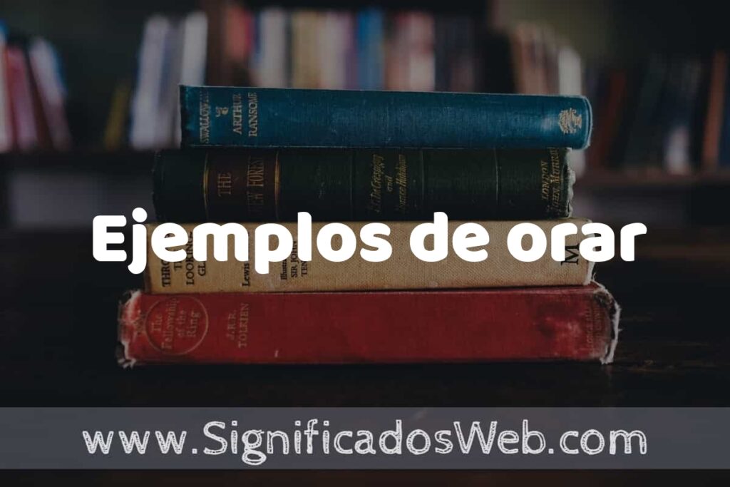 25 Ejemplos de orar ▶️ ¿que es? Características y COMO USAR