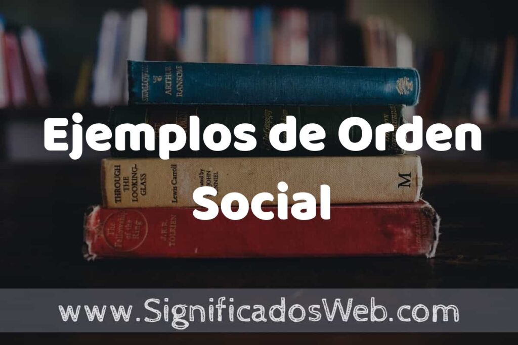 25 Ejemplos de Orden Social ▶️ ¿que es? Características y COMO USAR