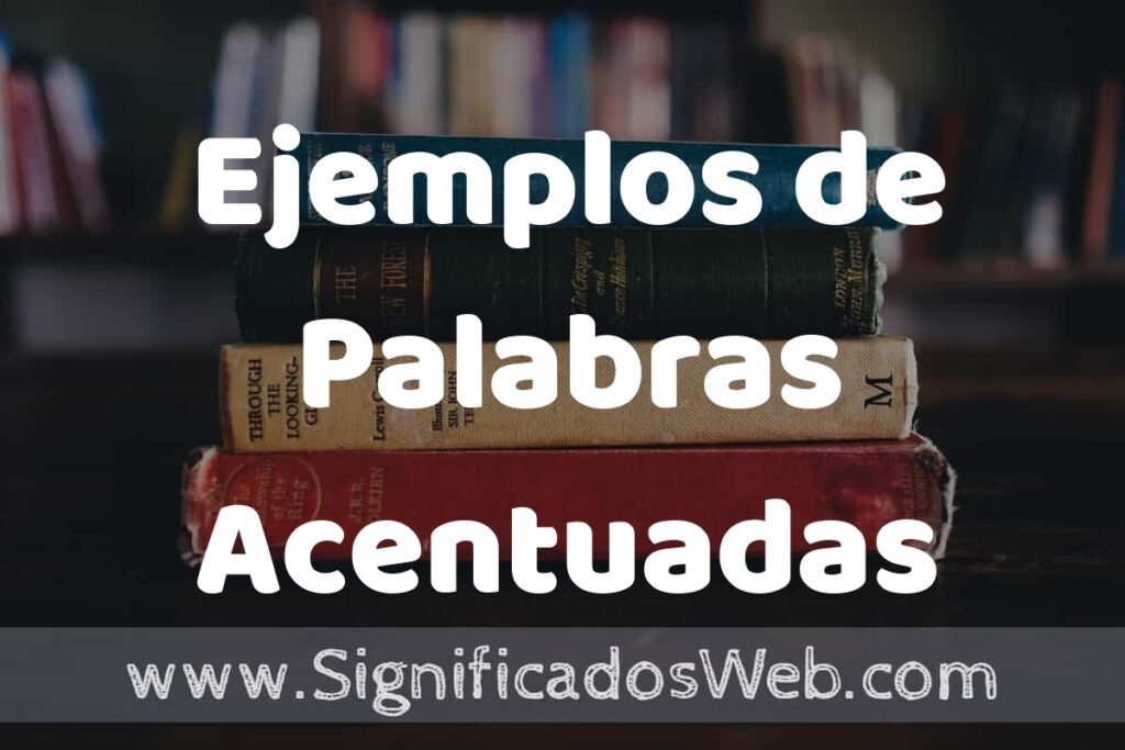 50 Ejemplos de Palabras Acentuadas ▶️ Características, ¿que es? COMO USAR
