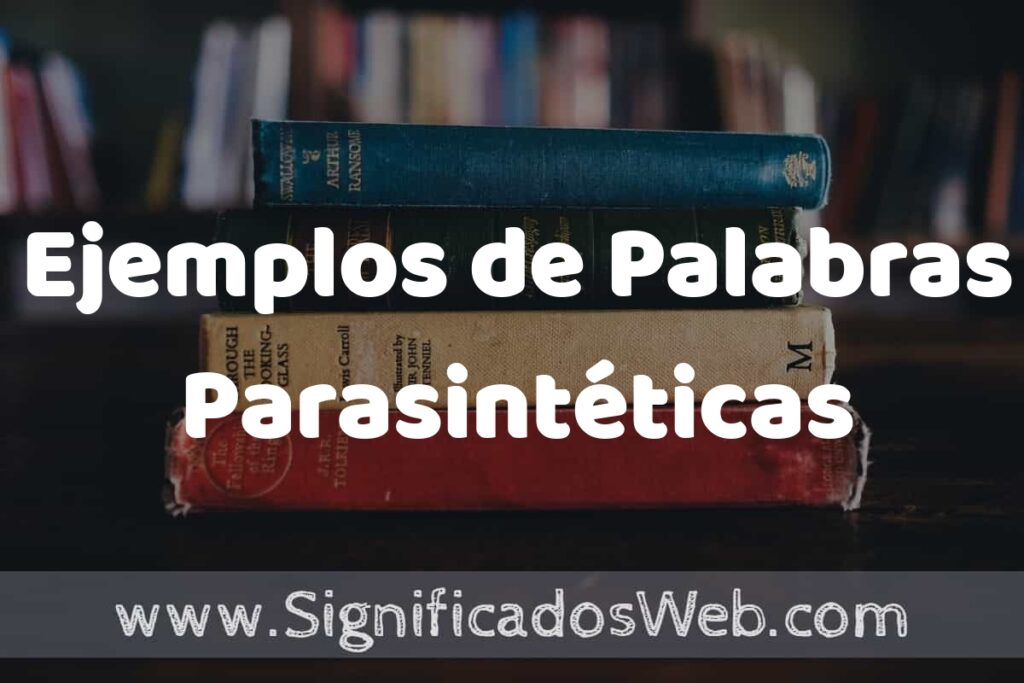 25 Ejemplos de Palabras Parasintéticas ▶️ ¿que es? Características y COMO USAR
