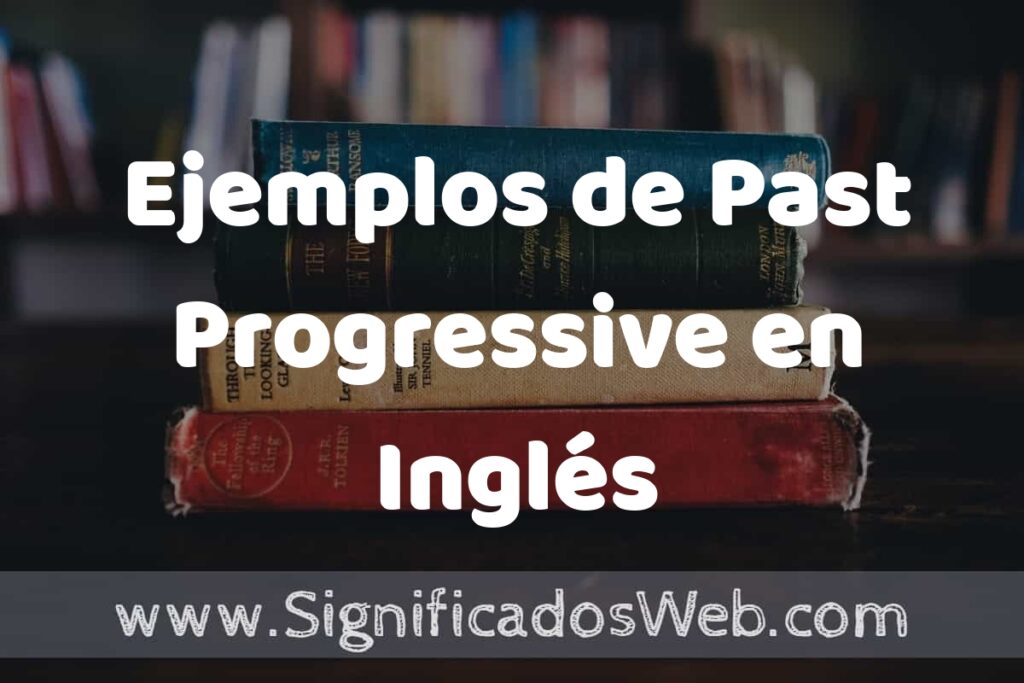 25 Ejemplos de Past Progressive en Inglés ▶️ ¿que es? Características y COMO USAR