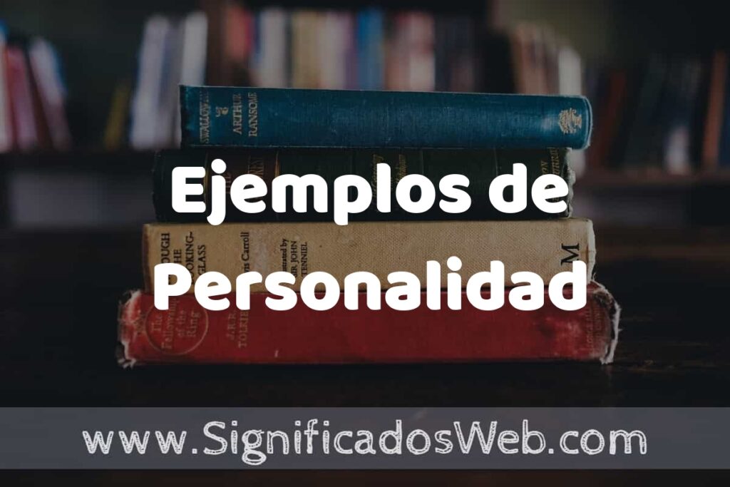 25 Ejemplos de Personalidad ▶️ ¿que es? Características y COMO USAR