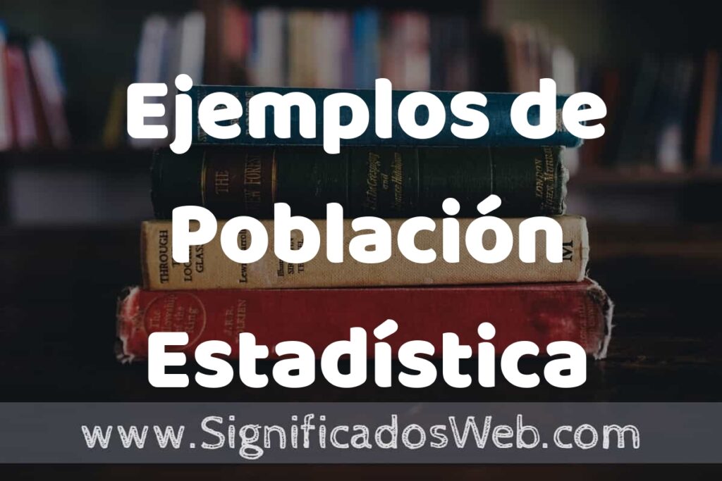 50 Ejemplos de Población Estadística ▶️ Características, ¿que es? COMO USAR