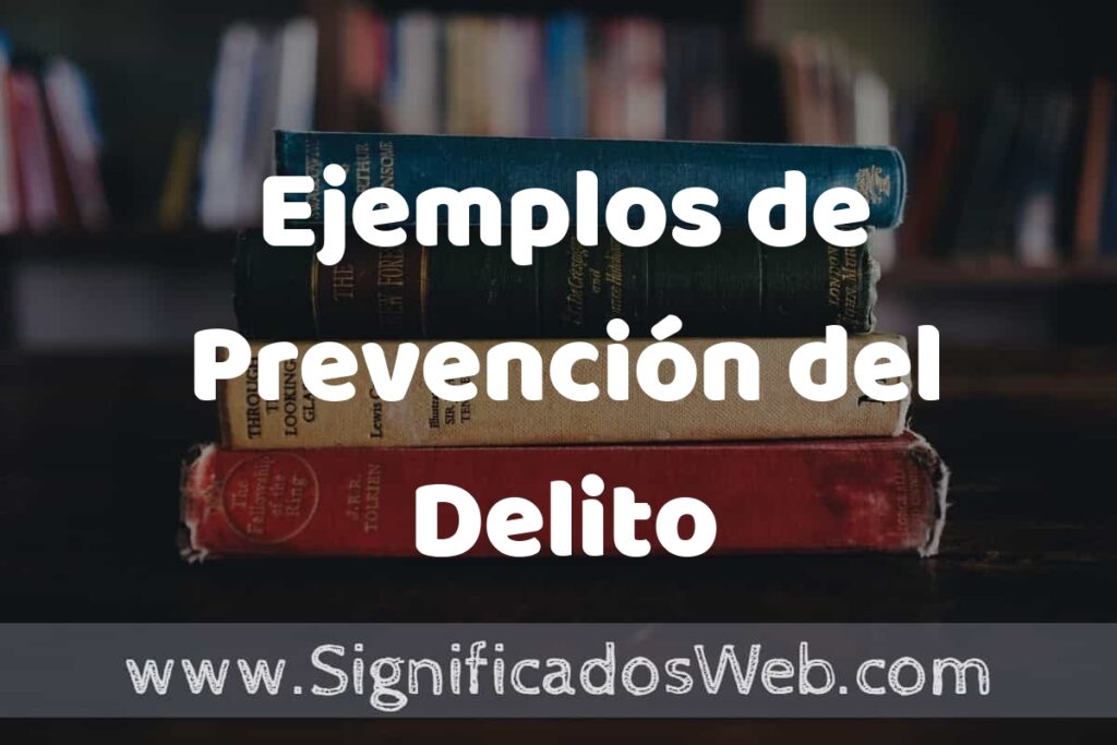 25 Ejemplos de Prevención del Delito ▶️ ¿que es? Características y COMO USAR