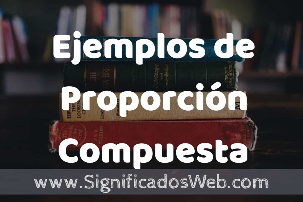 50 Ejemplos de Proporción Compuesta ▶️ Características, ¿que es? COMO USAR