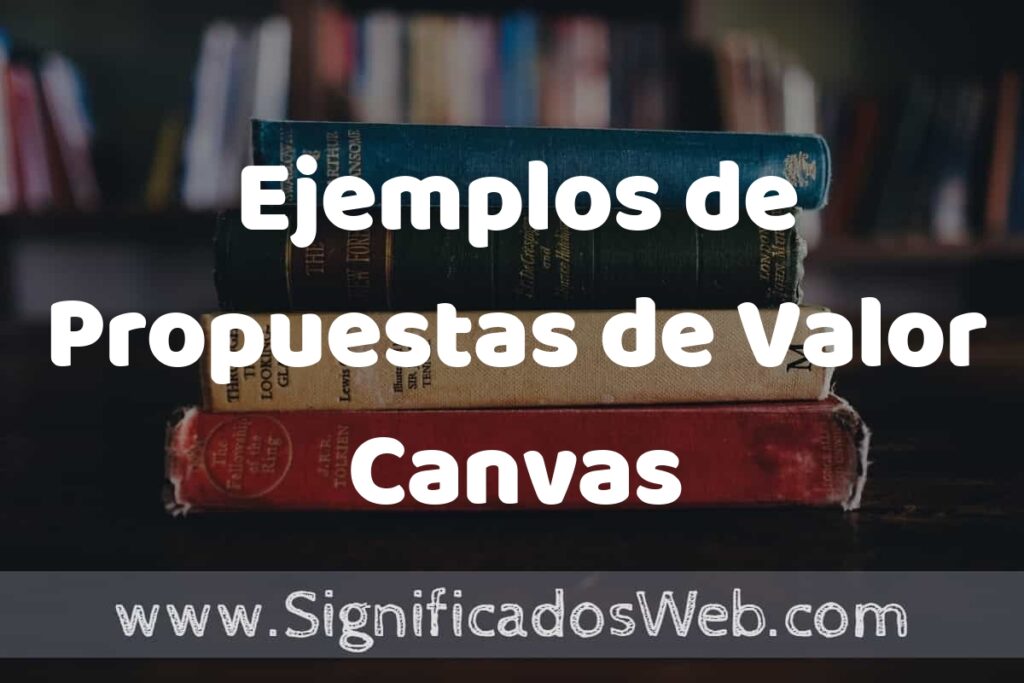 25 Ejemplos de Propuestas de Valor Canvas ▶️ ¿que es? Características y COMO USAR